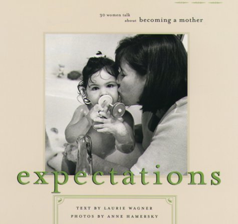 Hamersky/Wagner/Expectations: 30 Women Talk About Becoming A Mothe